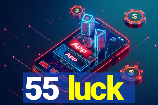 55 luck